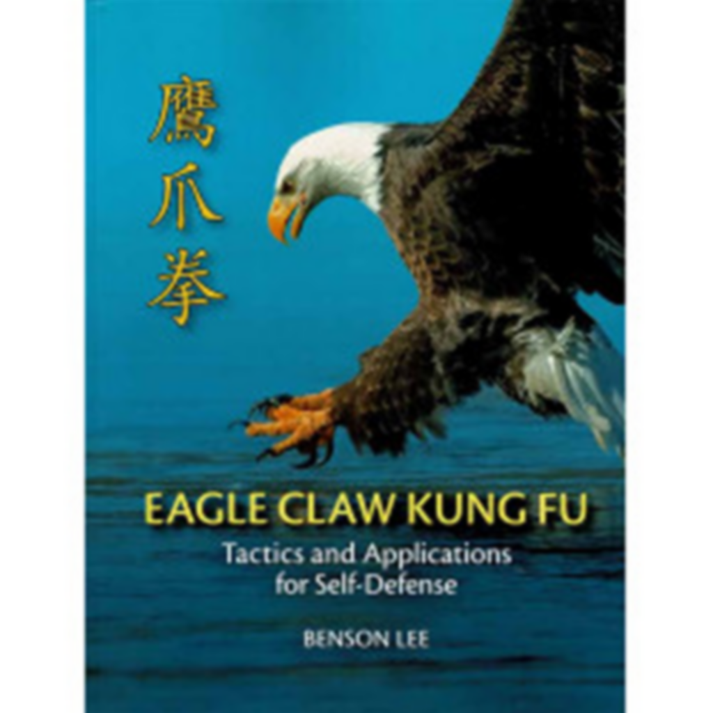 Eagle Claw Kung Fu: Tactics and Applications for Self-Defense